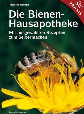 Die Bienen-Hausapotheke von Neuhold,  Manfred