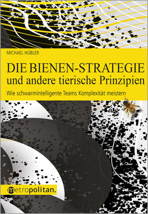 Die Bienen-Strategie und andere tierische Prinzipien von Hübler,  Michael