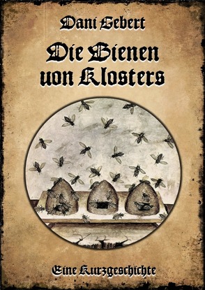 Die Bienen von Klosters von Gebert,  Dani