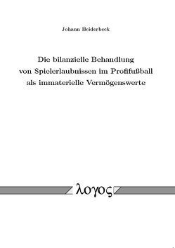 Die bilanzielle Behandlung von Spielerlaubnissen im Profifußball als immaterielle Vermögenswerte von Beiderbeck,  Johann