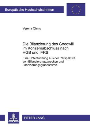 Die Bilanzierung des Goodwill im Konzernabschluss nach HGB und IFRS von Ohms,  Verena