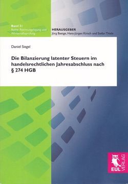 Die Bilanzierung latenter Steuern im handelsrechtlichen Jahresabschluss nach § 274 HGB von Siegel,  Daniel