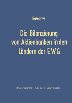 Die Bilanzierung von Aktienbanken in den Ländern der EWG von Basedow,  Helmar