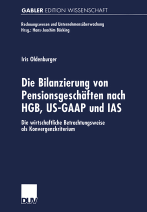 Die Bilanzierung von Pensionsgeschäften nach HGB, US-GAAP und IAS von Oldenburger,  Iris