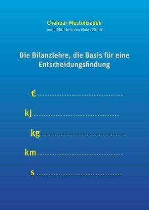 Die Bilanzlehre, die Basis für eine Entscheidungsfindung von Mostofizadeh,  Chahpar, Stell,  Hubert