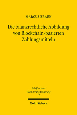 Die bilanzrechtliche Abbildung von Blockchain-basierten Zahlungsmitteln von Braun,  Marcus