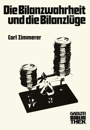 Die Bilanzwahrheit und die Bilanzlüge von Zimmerer,  Carl