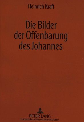 Die Bilder der Offenbarung des Johannes von Kraft,  Heinrich