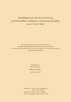 Die Bildgüte bei der Durchstrahlung von Werkstoffen mit Röntgen- oder Gammastrahlen von 0,1 bis 31 MeV von Möller,  Hermann