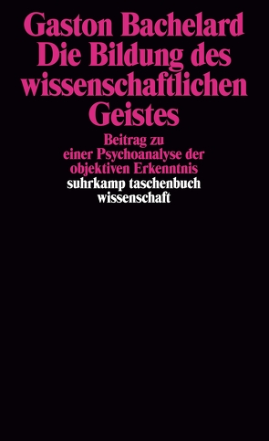 Die Bildung des wissenschaftlichen Geistes von Bachelard,  Gaston, Bischoff,  Michael, Lepenies,  Wolf