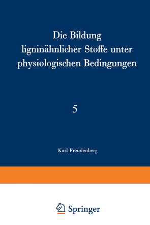 Die Bildung ligninähnlicher Stoffe unter physiologischen Bedingungen von Freudenberg,  K.