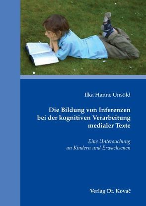 Die Bildung von Inferenzen bei der kognitiven Verarbeitung medialer Texte von Unsöld,  Ilka H