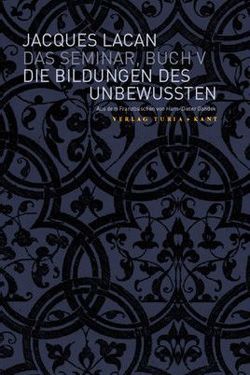 Die Bildungen des Unbewussten von Gondek,  Hans D, Lacan,  Jacques