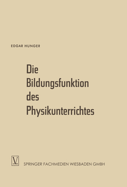 Die Bildungsfunktion des Physikunterrichtes von Hunger,  Edgar