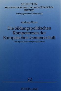 Die bildungspolitischen Kompetenzen der Europäischen Gemeinschaft von Fürst,  Andreas