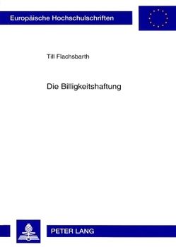 Die Billigkeitshaftung von Flachsbarth,  Till