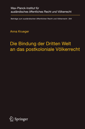 Die Bindung der Dritten Welt an das postkoloniale Völkerrecht von Krueger,  Anna