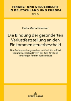 Die Bindung der gesonderten Verlustfeststellung an den Einkommensteuerbescheid von Palenker,  Delia Maria