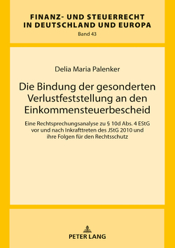 Die Bindung der gesonderten Verlustfeststellung an den Einkommensteuerbescheid von Palenker,  Delia Maria