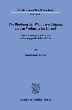 Die Bindung der Wahlberechtigung an den Wohnsitz im Inland. von Larsen,  Friedemann