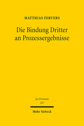 Die Bindung Dritter an Prozessergebnisse von Fervers,  Matthias