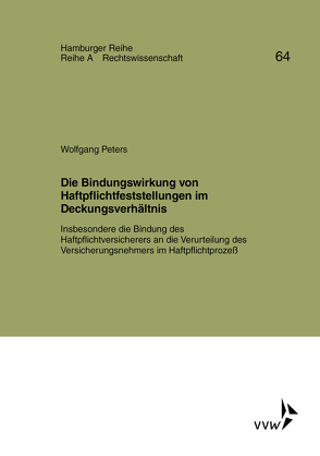 Die Bindungswirkung von Haftpflichtfeststellungen im Deckungsverhältnis von Bernstein,  Herbert, Peters,  Wolfgang, Sieg,  Karl, Werber,  Manfred, Winter,  Gerrit