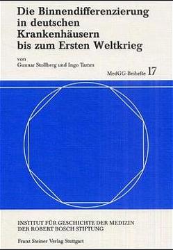 Die Binnendifferenzierung in deutschen Krankenhäusern bis zum Ersten Weltkrieg von Goldmann,  Justus, Marmulla,  Henning, Randzio,  Barbara, Stollberg,  Gunnar, Tamm,  Ingo