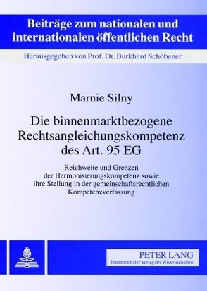 Die binnenmarktbezogene Rechtsangleichungskompetenz des Art. 95 EG von Silny,  Marnie