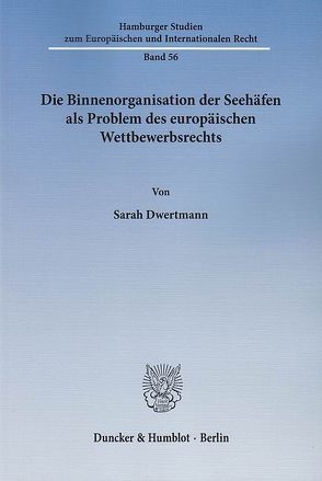 Die Binnenorganisation der Seehäfen als Problem des europäischen Wettbewerbsrechts. von Dwertmann,  Sarah