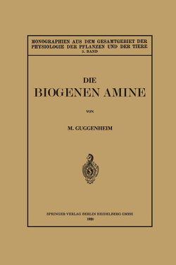 Die Biogenen Amine und Ihre Bedeutung für die Physiologie und Pathologie des Pflanzlichen und Tierischen Stoffwechsels von Guggenheim,  Markus