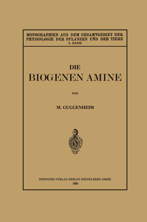 Die Biogenen Amine und Ihre Bedeutung für die Physiologie und Pathologie des Pflanzlichen und Tierischen Stoffwechsels von Guggenheim,  Markus