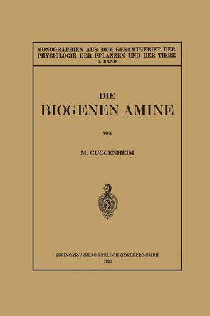 Die Biogenen Amine und Ihre Bedeutung für die Physiologie und Pathologie des Pflanzlichen und Tierischen Stoffwechsels von Guggenheim,  Markus