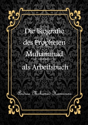 Die Biografie des letzten Propheten Muhammad als Arbeitsbuch von Mohamed Hamroune,  Andrea