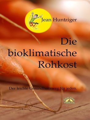 Die bioklimatische Rohkost von Huntziger,  Jean