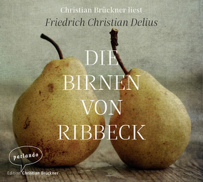 Die Birnen von Ribbeck von Brückner,  Christian, Delius,  Friedrich Christian