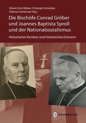 Die Bischöfe Conrad Gröber und Joannes Baptista Sproll und der Nationalsozialismus von Schiersner,  Dietmar, Schmider,  Christoph, Weber,  Edwin