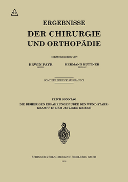 Die bisherigen Erfahrungen über den Wundstarrkrampf in dem jetzigen Kriege von Sonntag,  Erich