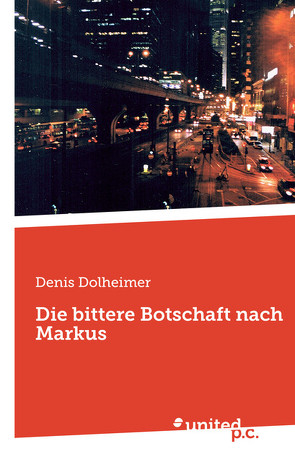 Die bittere Botschaft nach Markus von Dolheimer,  Denis