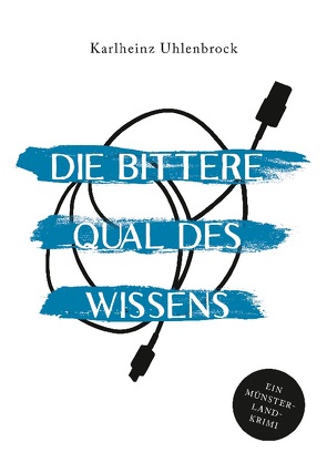 Die bittere Qual des Wissens von Uhlenbrock,  Karlheinz