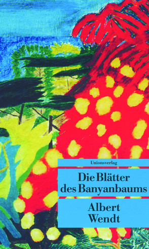 Die Blätter des Banyanbaums von Pfaff,  Doris, Wendt,  Albert