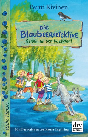 Die Blaubeerdetektive (1) Gefahr für den Inselwald! von Engelking,  Katrin, Kivinen,  Pertti, Stohner,  Anu