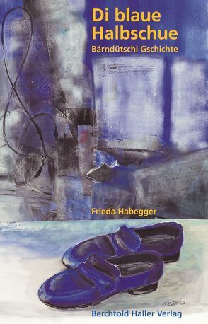 Die blaue Halbschue von Habegger,  Frieda