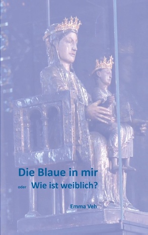 Die Blaue in mir von Veh,  Emma