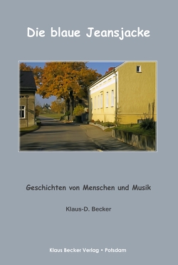 Die blaue Jeansjacke von Becker,  Klaus D