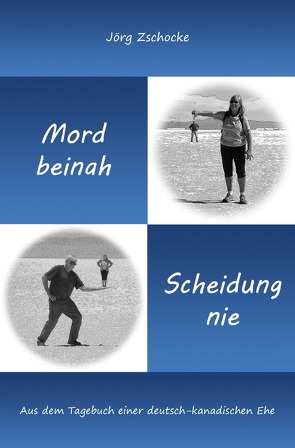 Die blaue Reihe / Mord beinah – Scheidung nie von Zschocke,  Jörg