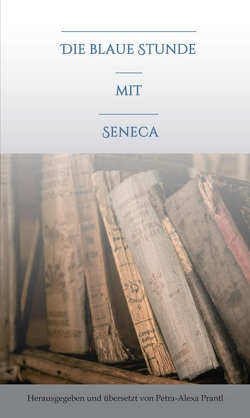 Die blaue Stunde mit Seneca von prantl,  petra-alexa