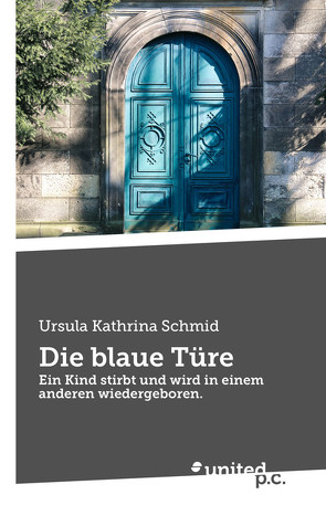 Die blaue Türe von Schmid,  Ursula Kathrina