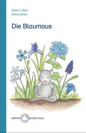 Die Blaumaus von Koin,  Vera C., Ulrich,  Anna