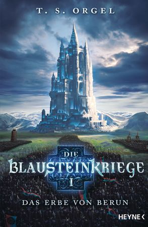 Die Blausteinkriege 1 – Das Erbe von Berun von Orgel,  T. S.