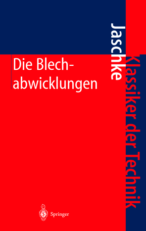 Die Blechabwicklungen von Jaschke,  J., Jaschke,  Johann